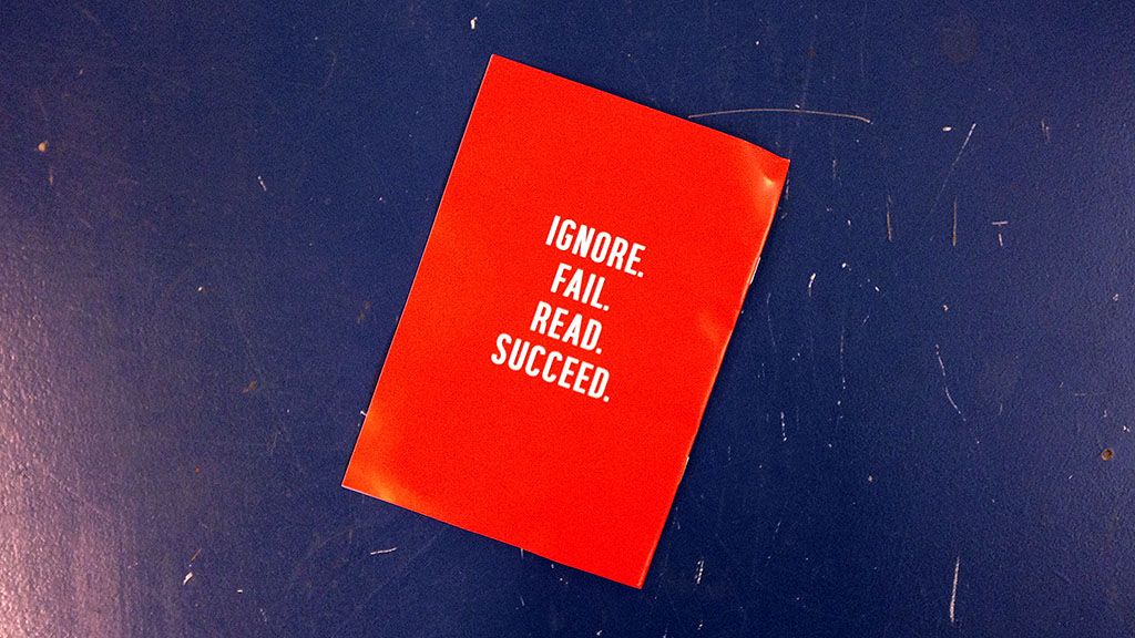 Ignore. Fail. Read. Succeed.